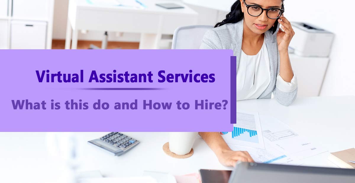 Virtual Assistant Services: What is this do and How to Hire?